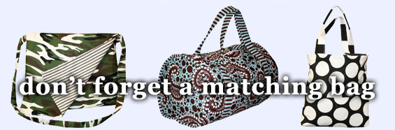 Dont forget a matching duffle, messenger or tote bag